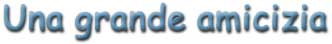 Banner titolo - Una grande amicizia