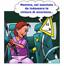 Mamma, sei esentata da indossare le cinture di sicurezza.