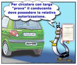 Per circolare con targa "prova" si deve possedere la relativa autorizzazione.